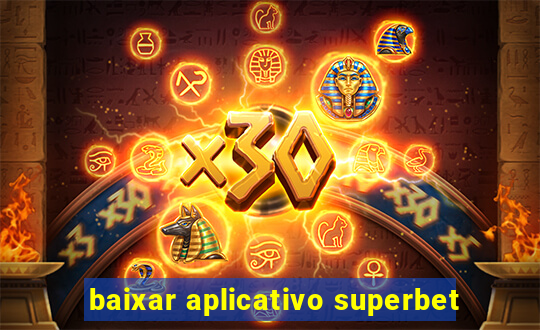 baixar aplicativo superbet